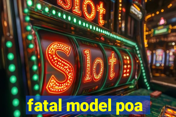 fatal model poa